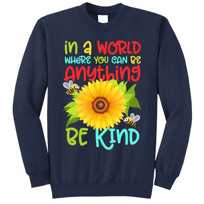 In A World Where You Can Be Anything Be Kind Sunflower Kindness Sweatshirt