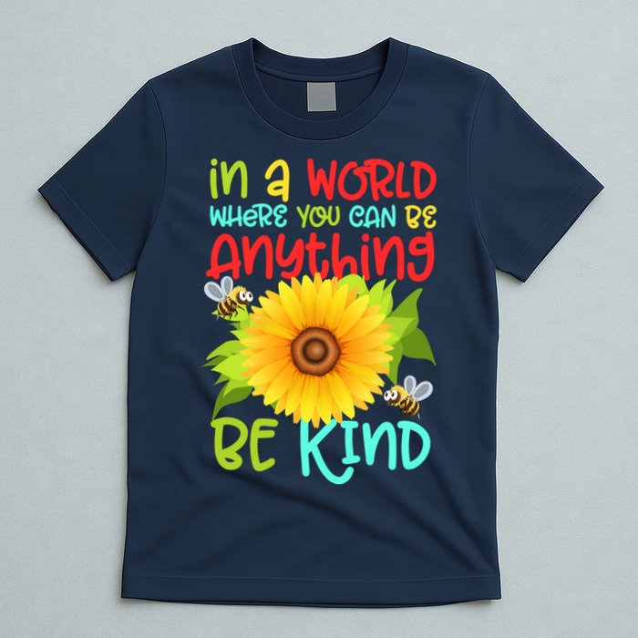 In A World Where You Can Be Anything Be Kind Sunflower Kindness T-Shirt