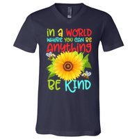 In A World Where You Can Be Anything Be Kind Sunflower Kindness V-Neck T-Shirt