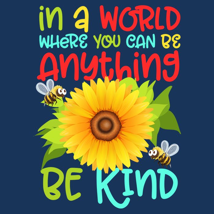 In A World Where You Can Be Anything Be Kind Sunflower Kindness Button
