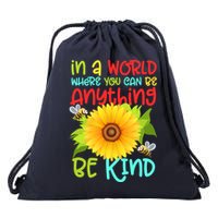 In A World Where You Can Be Anything Be Kind Sunflower Kindness Drawstring Bag
