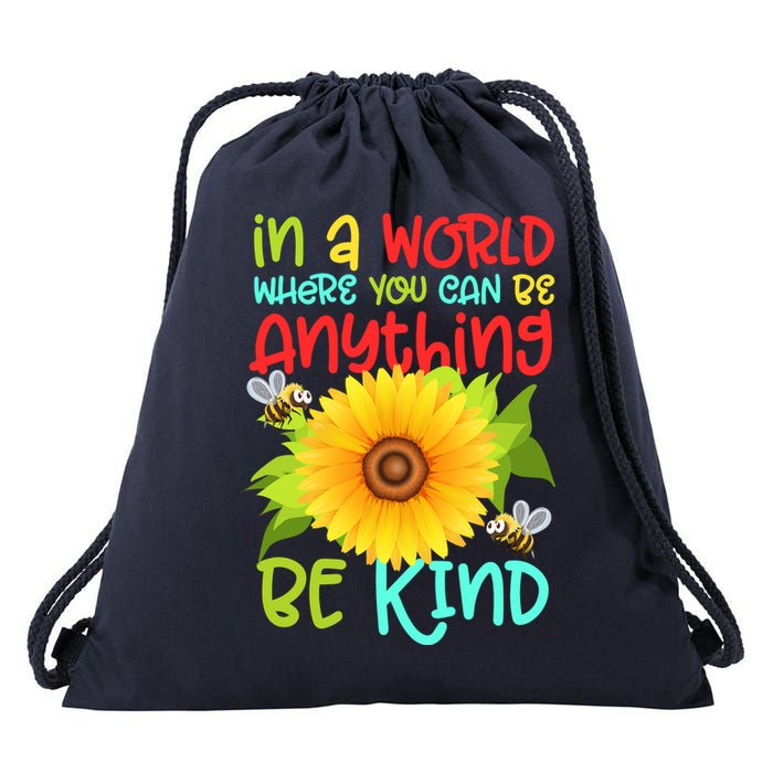 In A World Where You Can Be Anything Be Kind Sunflower Kindness Drawstring Bag