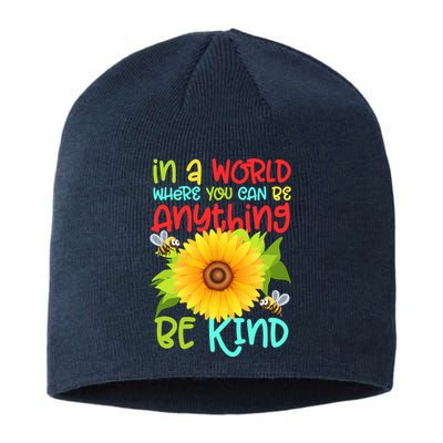 In A World Where You Can Be Anything Be Kind Sunflower Kindness Sustainable Beanie
