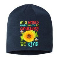 In A World Where You Can Be Anything Be Kind Sunflower Kindness Sustainable Beanie