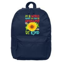 In A World Where You Can Be Anything Be Kind Sunflower Kindness 16 in Basic Backpack