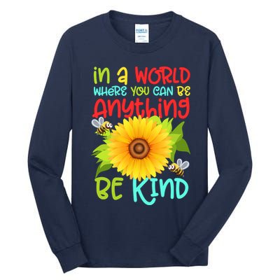 In A World Where You Can Be Anything Be Kind Sunflower Kindness Tall Long Sleeve T-Shirt