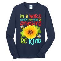 In A World Where You Can Be Anything Be Kind Sunflower Kindness Tall Long Sleeve T-Shirt