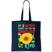 In A World Where You Can Be Anything Be Kind Sunflower Kindness Bag
