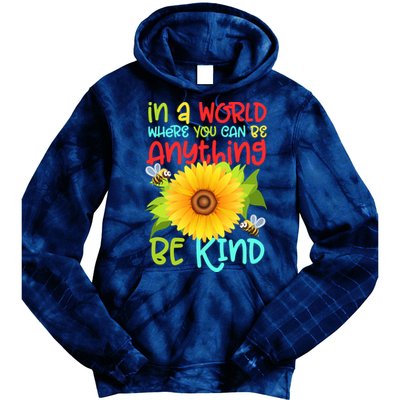 In A World Where You Can Be Anything Be Kind Sunflower Kindness Tie Dye Hoodie