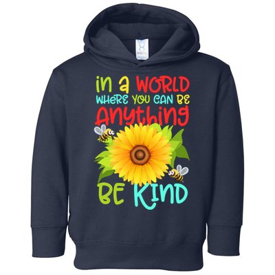 In A World Where You Can Be Anything Be Kind Sunflower Kindness Toddler Hoodie