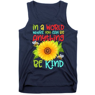 In A World Where You Can Be Anything Be Kind Sunflower Kindness Tank Top