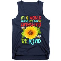 In A World Where You Can Be Anything Be Kind Sunflower Kindness Tank Top