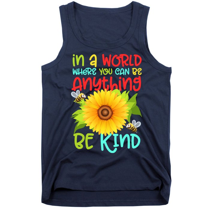 In A World Where You Can Be Anything Be Kind Sunflower Kindness Tank Top