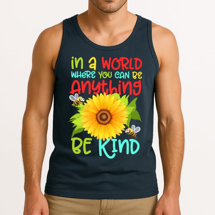 In A World Where You Can Be Anything Be Kind Sunflower Kindness Tank Top