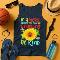 In A World Where You Can Be Anything Be Kind Sunflower Kindness Tank Top