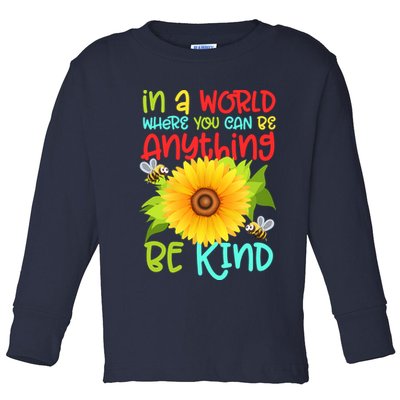 In A World Where You Can Be Anything Be Kind Sunflower Kindness Toddler Long Sleeve Shirt