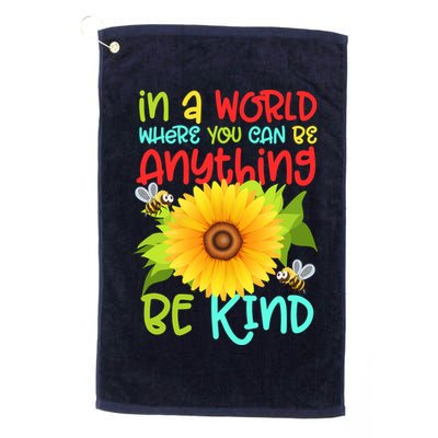 In A World Where You Can Be Anything Be Kind Sunflower Kindness Golf Towel