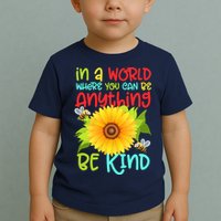 In A World Where You Can Be Anything Be Kind Sunflower Kindness Toddler T-Shirt