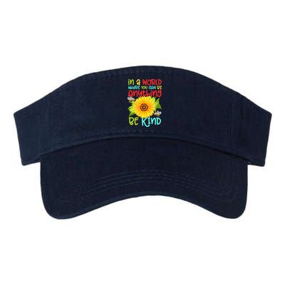 In A World Where You Can Be Anything Be Kind Sunflower Kindness Visor