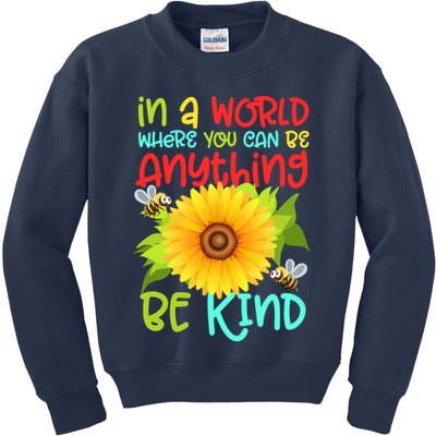 In A World Where You Can Be Anything Be Kind Sunflower Kindness Kids Sweatshirt