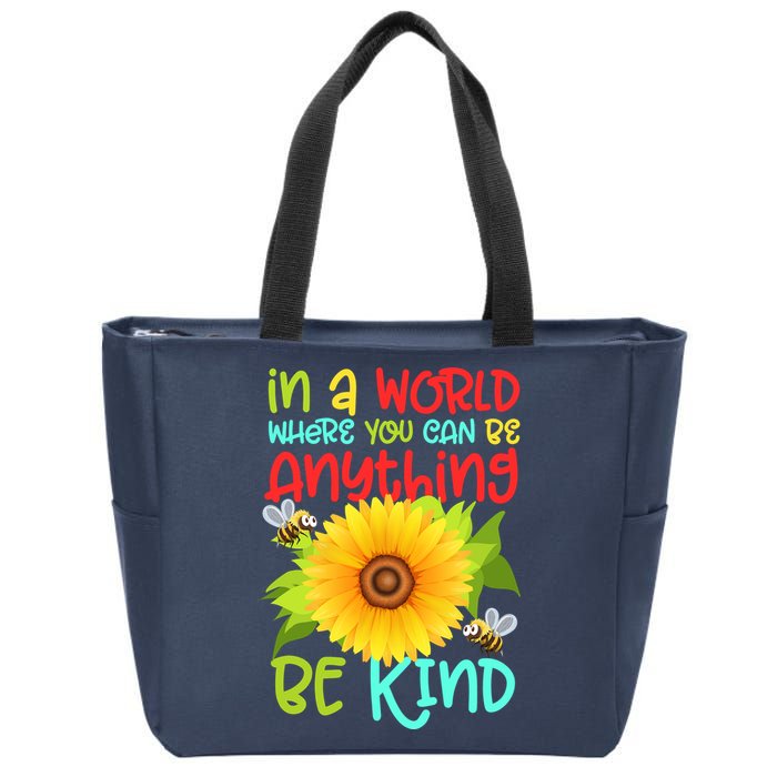 In A World Where You Can Be Anything Be Kind Sunflower Kindness Zip Tote Bag