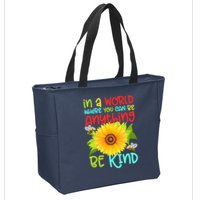 In A World Where You Can Be Anything Be Kind Sunflower Kindness Zip Tote Bag