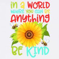 In A World Where You Can Be Anything Be Kind Sunflower Kindness Garment-Dyed Sweatshirt