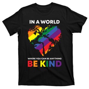 In A World Where You Can Be Anything Be Kind Ally T-Shirt