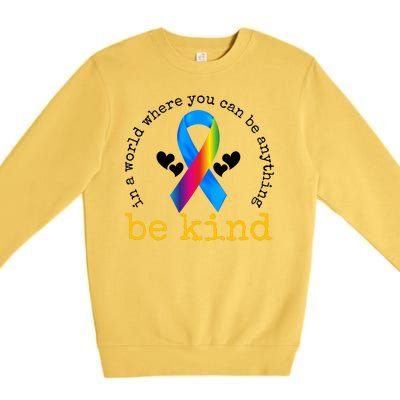 In A World Where You Can Be Anything Be Kind Autism Awareness Ribbon Premium Crewneck Sweatshirt