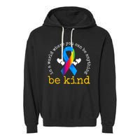 In A World Where You Can Be Anything Be Kind Autism Awareness Ribbon Garment-Dyed Fleece Hoodie