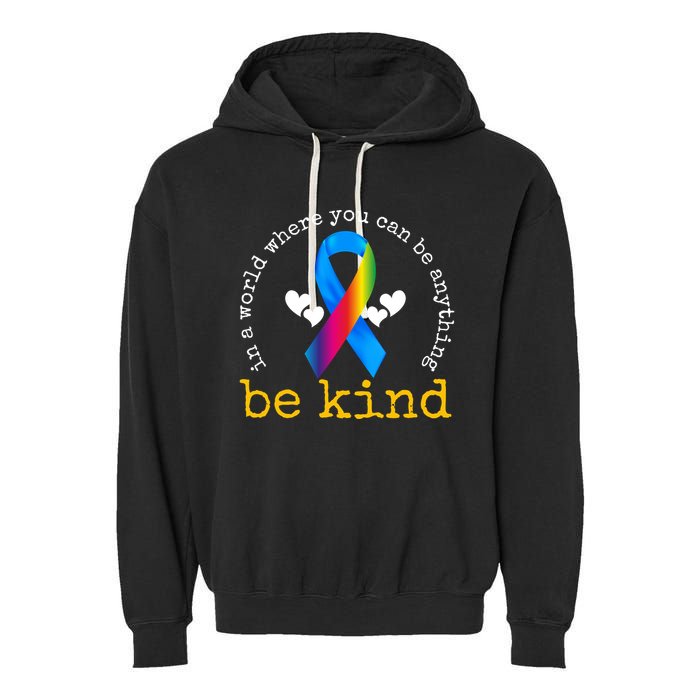 In A World Where You Can Be Anything Be Kind Autism Awareness Ribbon Garment-Dyed Fleece Hoodie