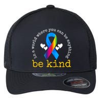 In A World Where You Can Be Anything Be Kind Autism Awareness Ribbon Flexfit Unipanel Trucker Cap