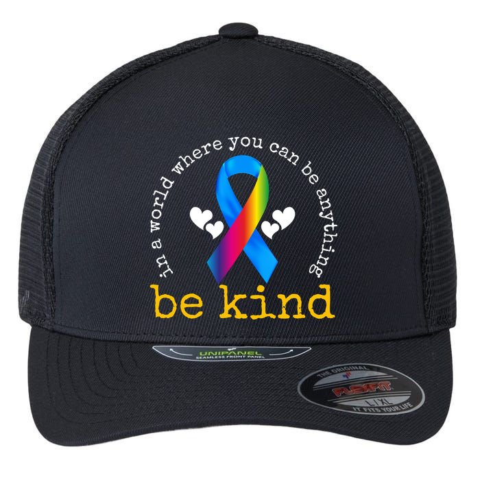 In A World Where You Can Be Anything Be Kind Autism Awareness Ribbon Flexfit Unipanel Trucker Cap