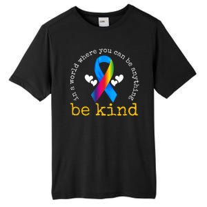 In A World Where You Can Be Anything Be Kind Autism Awareness Ribbon Tall Fusion ChromaSoft Performance T-Shirt