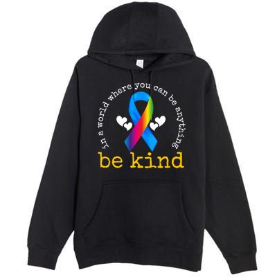 In A World Where You Can Be Anything Be Kind Autism Awareness Ribbon Premium Pullover Hoodie