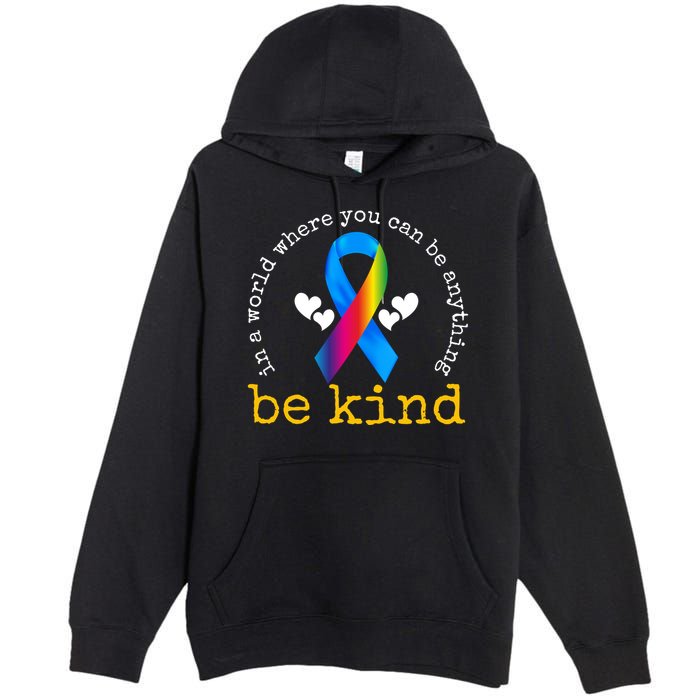In A World Where You Can Be Anything Be Kind Autism Awareness Ribbon Premium Pullover Hoodie