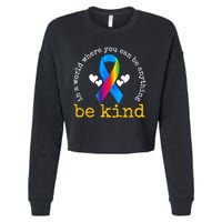 In A World Where You Can Be Anything Be Kind Autism Awareness Ribbon Cropped Pullover Crew