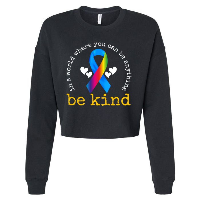 In A World Where You Can Be Anything Be Kind Autism Awareness Ribbon Cropped Pullover Crew