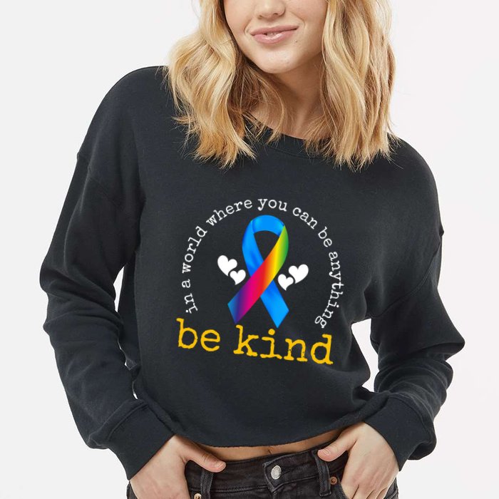 In A World Where You Can Be Anything Be Kind Autism Awareness Ribbon Cropped Pullover Crew