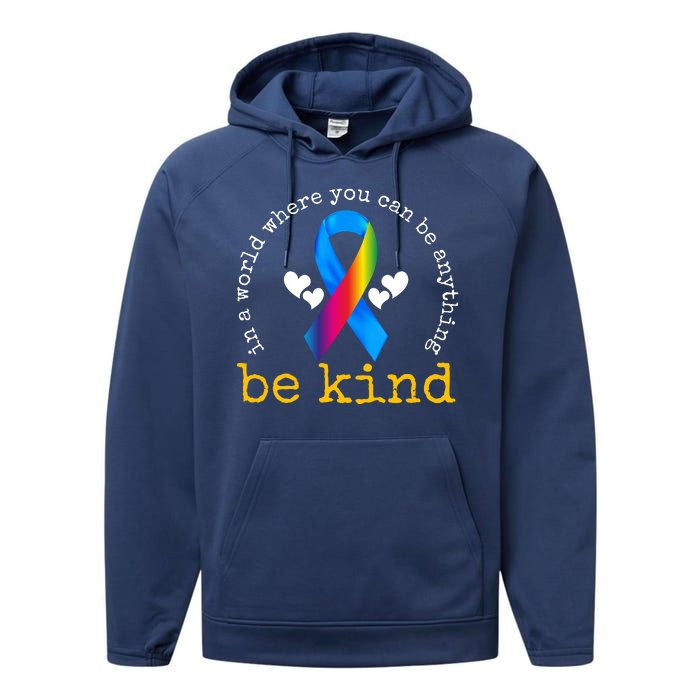 In A World Where You Can Be Anything Be Kind Autism Awareness Ribbon Performance Fleece Hoodie