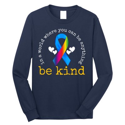 In A World Where You Can Be Anything Be Kind Autism Awareness Ribbon Long Sleeve Shirt