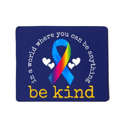 In A World Where You Can Be Anything Be Kind Autism Awareness Ribbon Mousepad