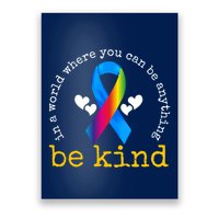 In A World Where You Can Be Anything Be Kind Autism Awareness Ribbon Poster