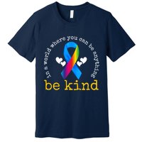 In A World Where You Can Be Anything Be Kind Autism Awareness Ribbon Premium T-Shirt