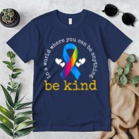 In A World Where You Can Be Anything Be Kind Autism Awareness Ribbon Premium T-Shirt