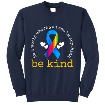 In A World Where You Can Be Anything Be Kind Autism Awareness Ribbon Tall Sweatshirt