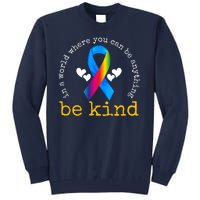 In A World Where You Can Be Anything Be Kind Autism Awareness Ribbon Tall Sweatshirt