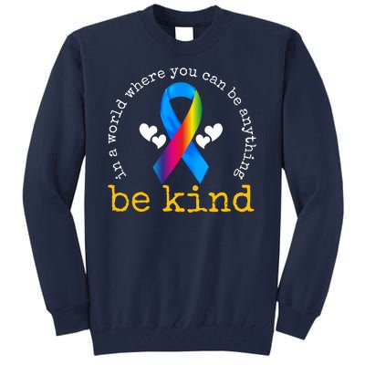 In A World Where You Can Be Anything Be Kind Autism Awareness Ribbon Tall Sweatshirt