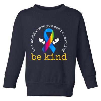 In A World Where You Can Be Anything Be Kind Autism Awareness Ribbon Toddler Sweatshirt