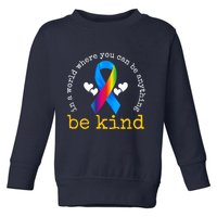 In A World Where You Can Be Anything Be Kind Autism Awareness Ribbon Toddler Sweatshirt